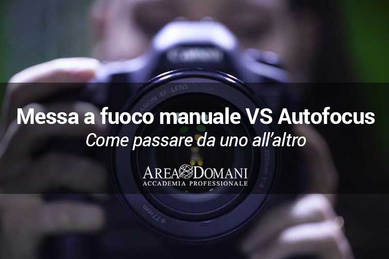 Fotografia: come usare la messa a fuoco manuale