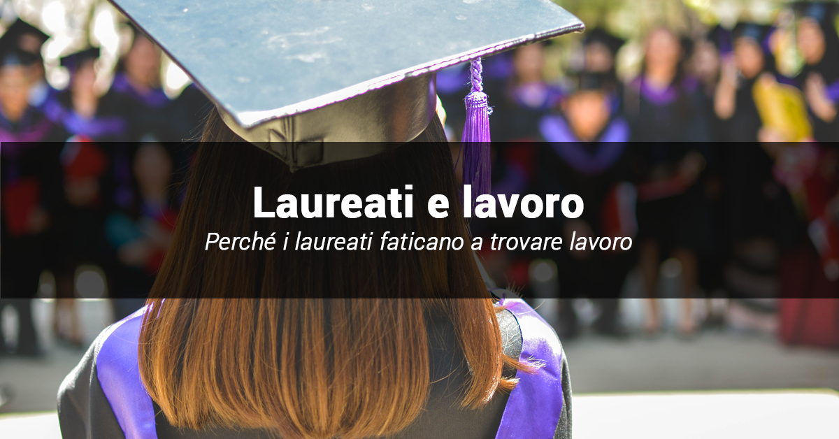 Nuovo rapporto Eurostat: perché in Italia i laureati non trovano lavoro.