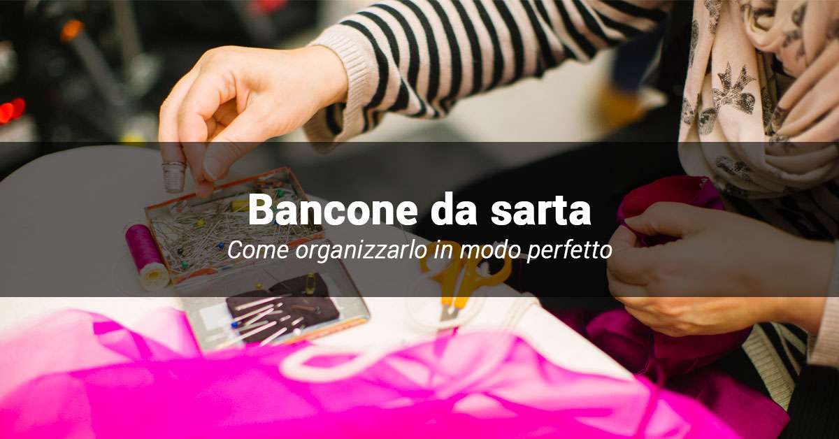Postazione per il cucito: come creare un'area di lavoro efficace