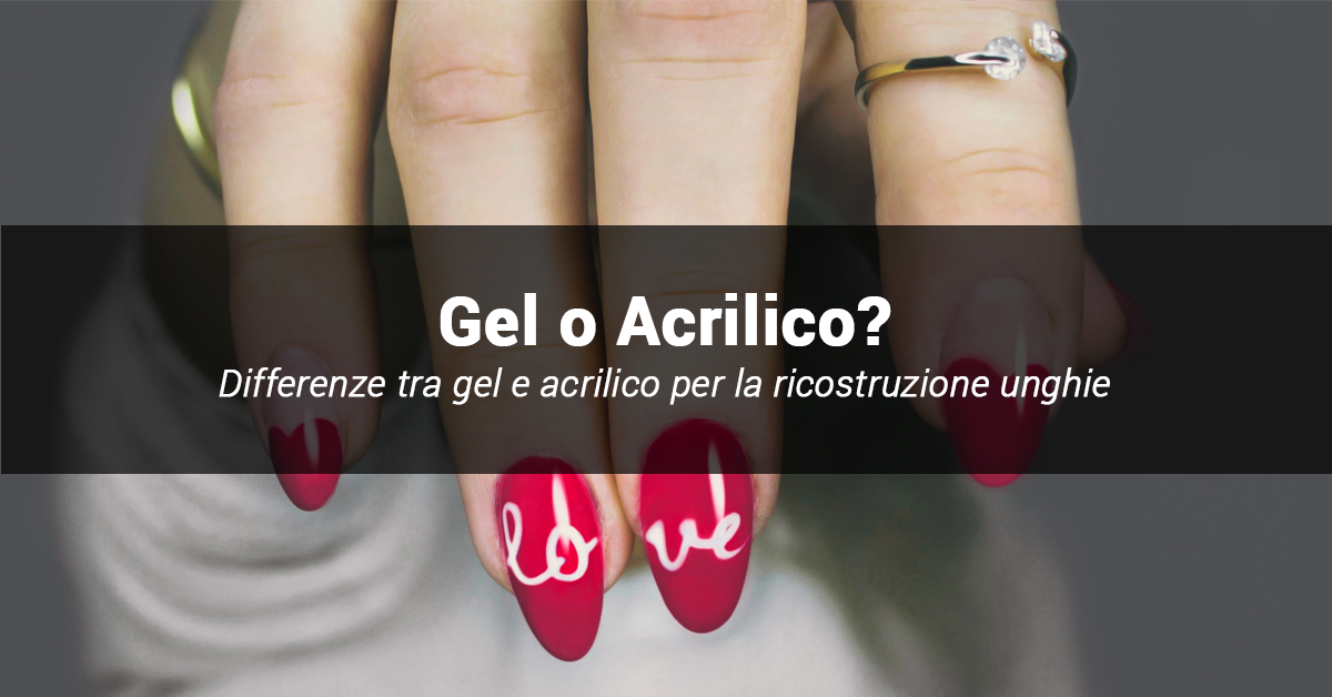 Ricostruzione delle unghie: la differenza tra l'uso del gel e dell'acrilico