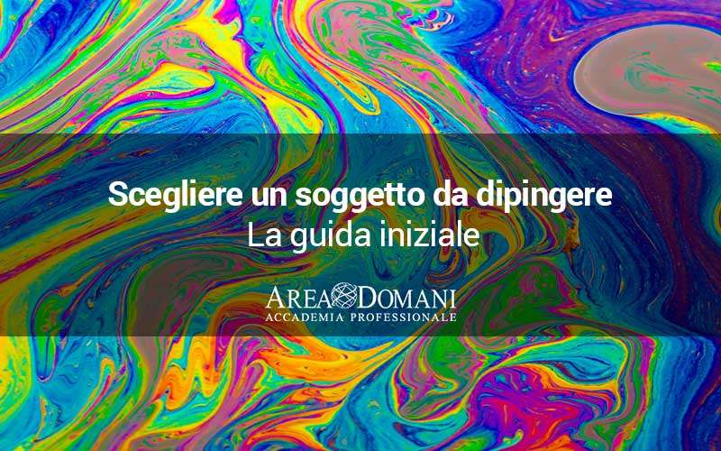 Come scegliere un soggetto da dipingere