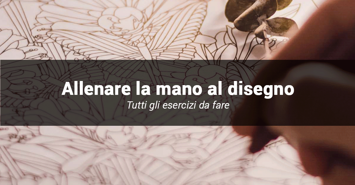 Vuoi imparare a disegnare? 5 esercizi per allenare la mano al disegno